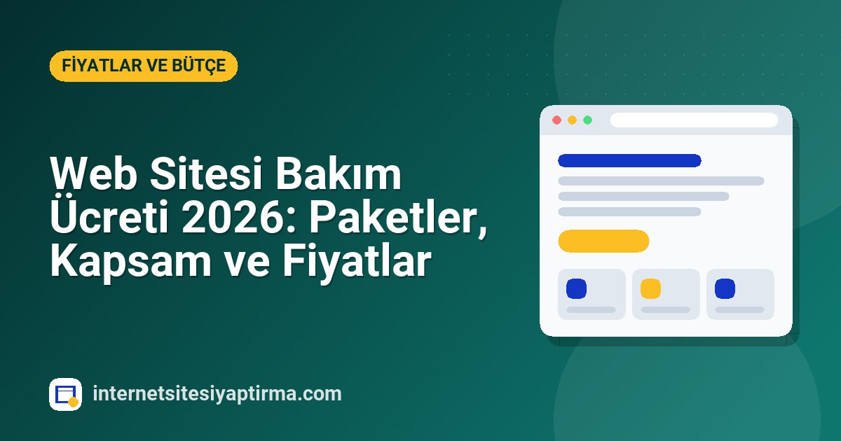 Web Sitesi Bakım Ücreti 2026: Paketler, Kapsam ve Fiyatlar
